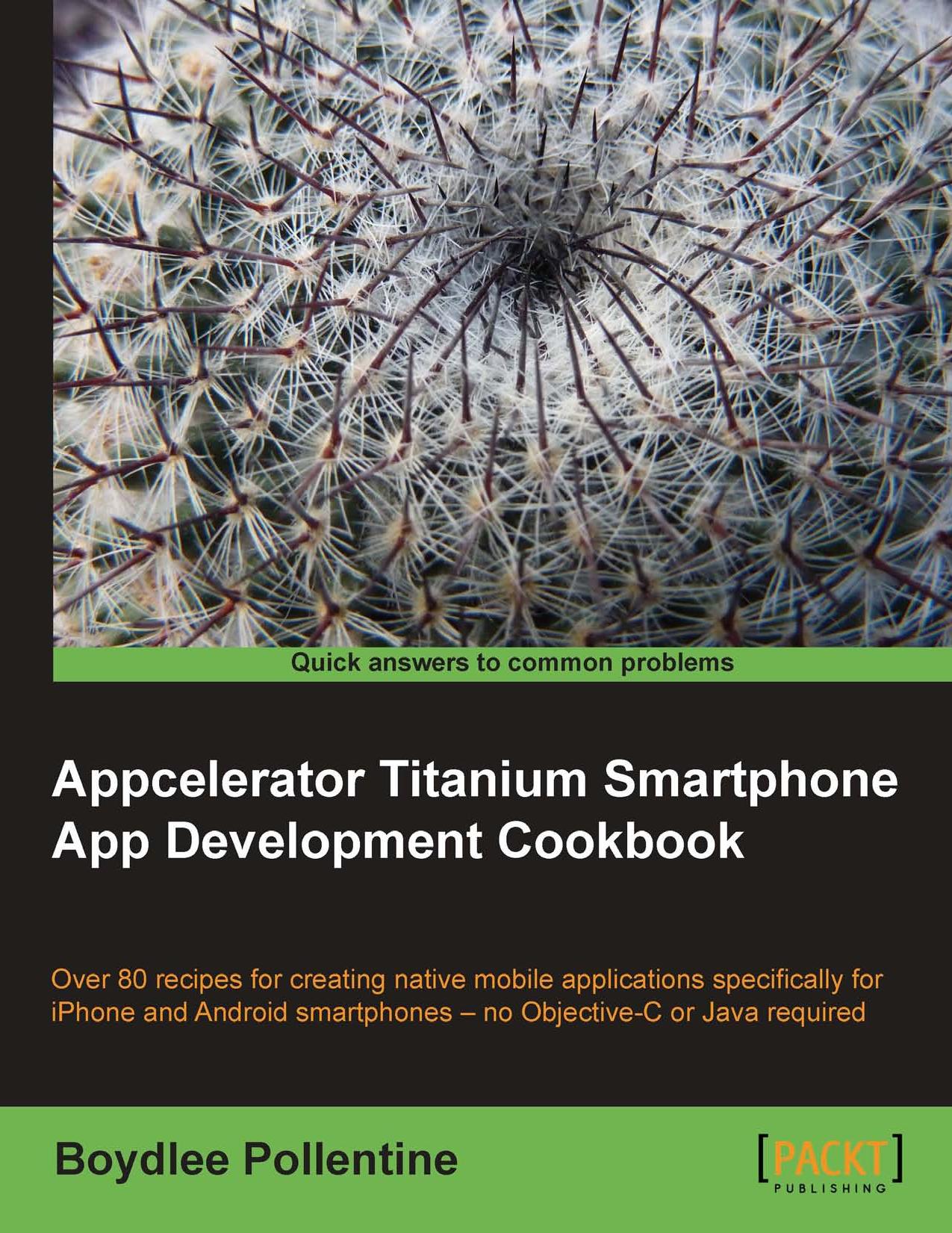 Appcelerator Titanium Smartphone App Development Cookbook by Boydlee Pollentine
