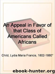 Appeal in Favor of That Class of Americans Called Africans by Lydia Maria Francis Child
