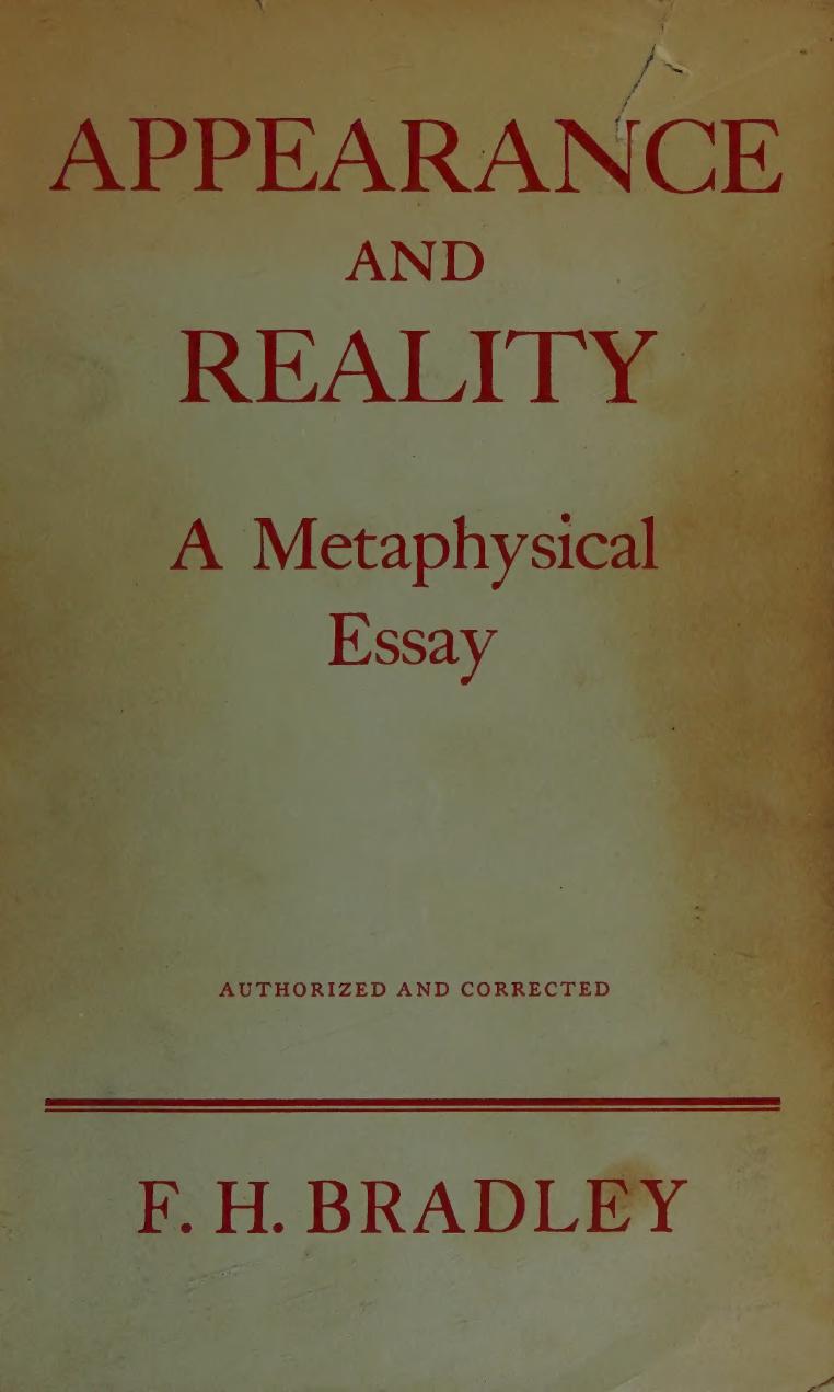 Appearance and Reality. A Metaphysical Essay by Francis Herbert Bradley
