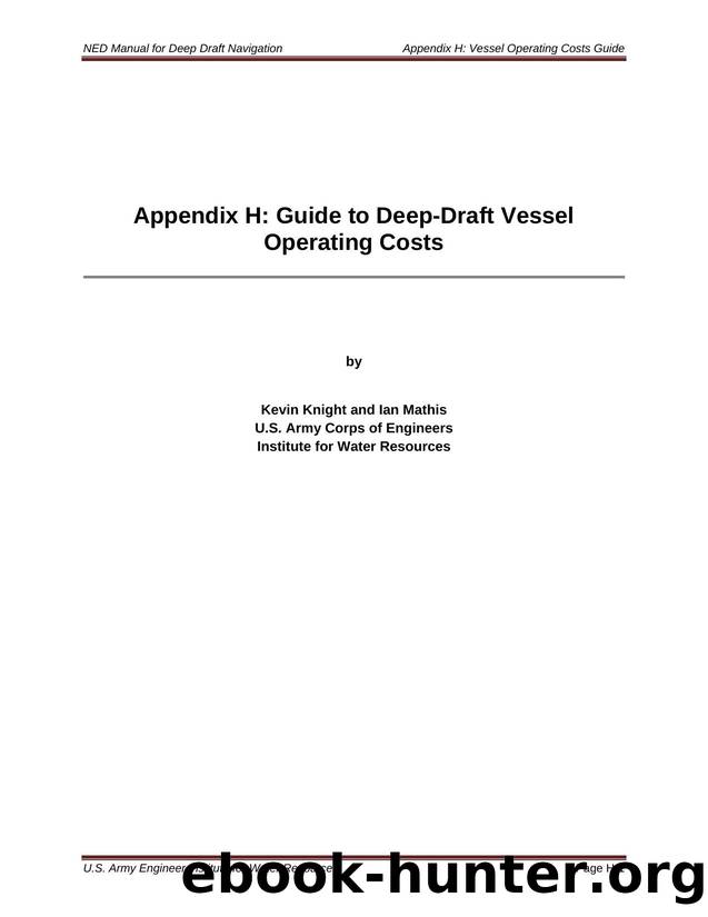 Appendix H: Guide to Deep-Draft Vessel Operating Costs (NED Manual for Deep Draft Navigation) by U.S. Army Engineer Institute for Water Resources & Kevin Knight Ian Mathis