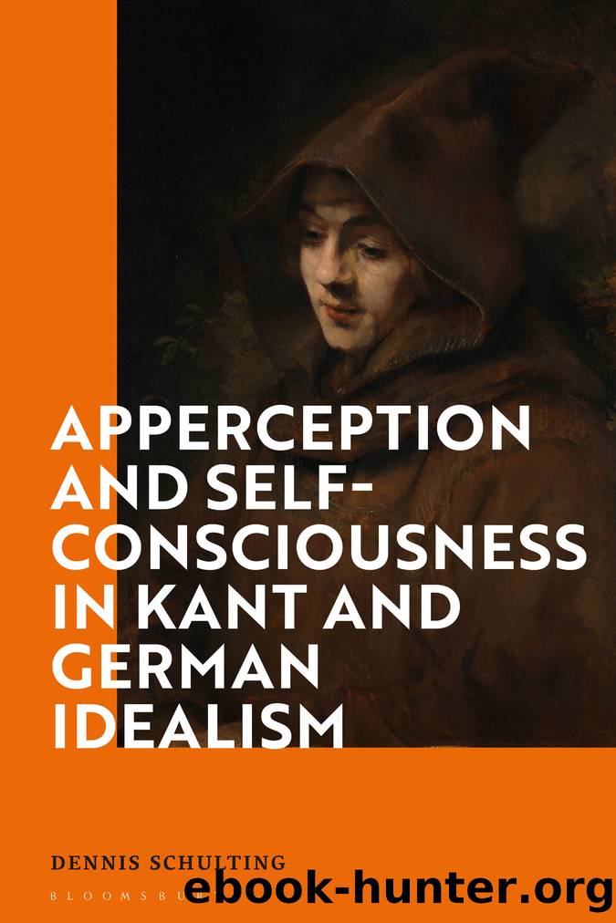 Apperception and Self-Consciousness in Kant and German Idealism by Dennis Schulting;