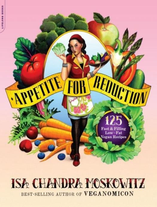 Appetite for Reduction by Isa Chandra Moskowitz