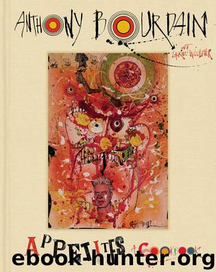 Appetites: A Cookbook by Anthony Bourdain & Laurie Woolever