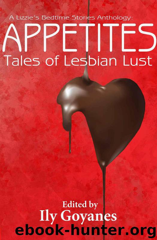 Appetites: Tales of Lesbian Lust by Ily Goyanes
