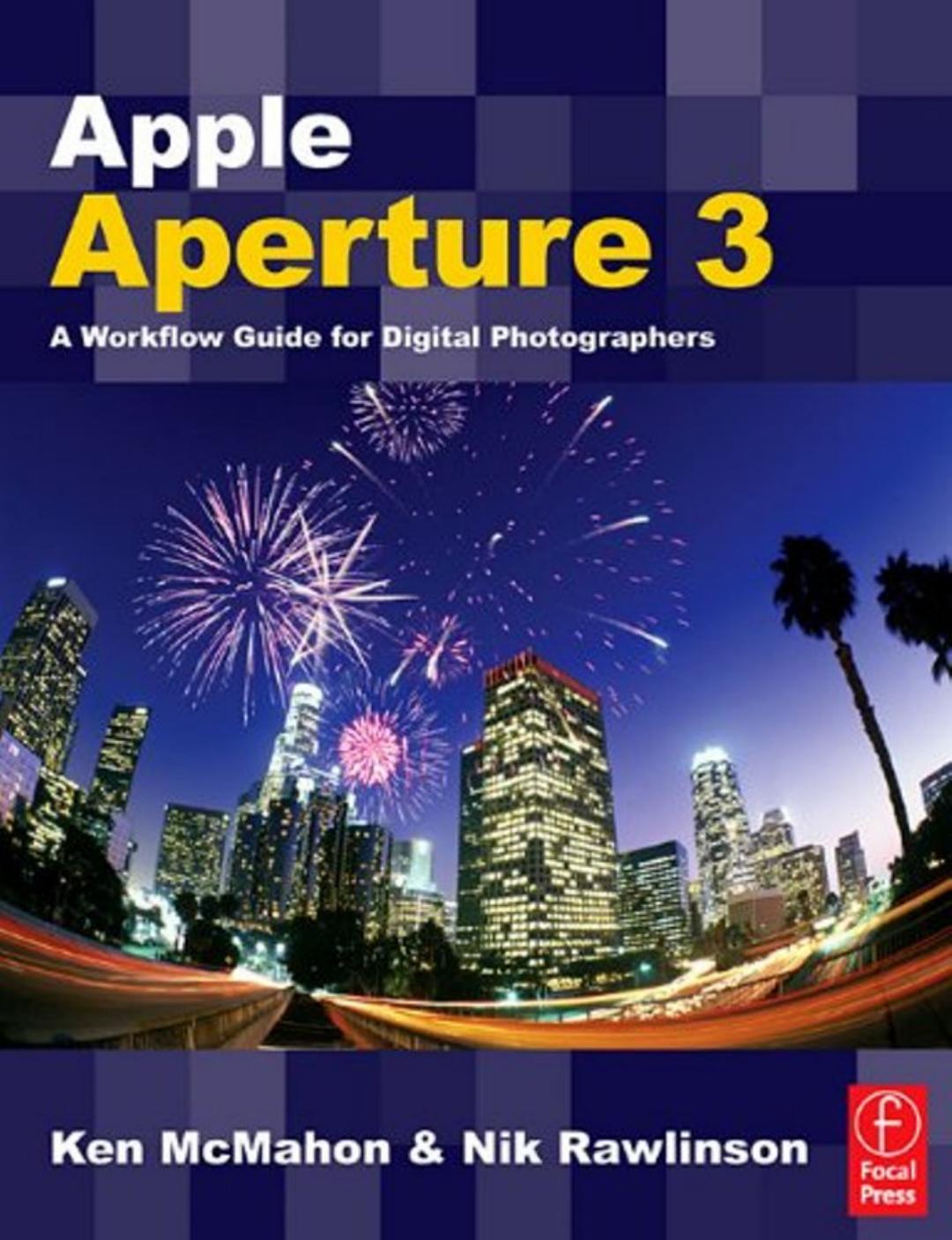 Apple Aperture 3 by A Workflow Guide for Digital Photographers