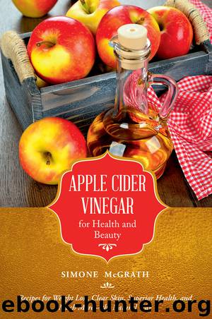 Apple Cider Vinegar for Health and Beauty by McGrath Simone