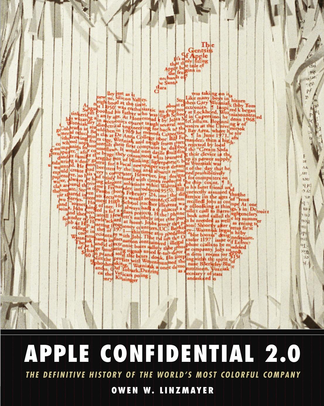 Apple Confidential 2.0: The Definitive History of the World's Most Colorful Company by Owen W. Linzmayer