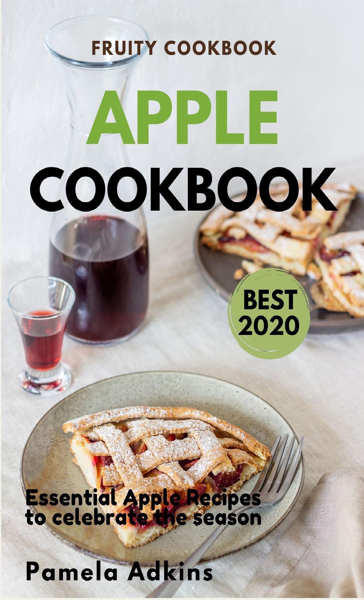 Apple Cookbook: Essential Apple Recipes to celebrate the season by Adkins Pamela
