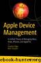Apple Device Management: A Unified Theory of Managing Macs, iPads, iPhones, and AppleTVs by Rich Trouton & Charles Edge