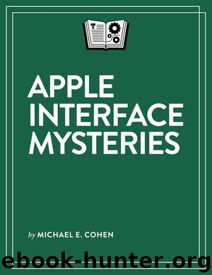 Apple Interface Mysteries by Michael E. Cohen