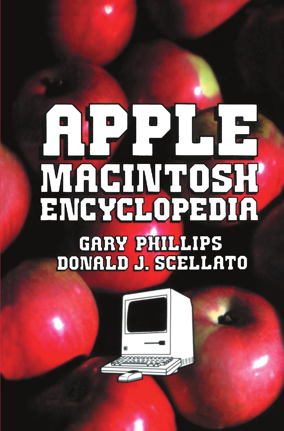 Apple Macintosh Encyclopedia by Gary Phillips Donald J. Scellato (auth.)