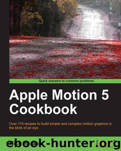 Apple Motion 5 Cookbook by Apple Motion 5 Cookbook 2013