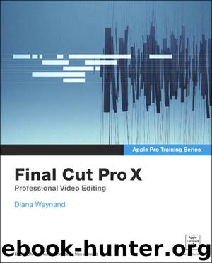Apple Pro Training Series: Final Cut Pro X (Bruno Matricciano's Library) by Diana Weynand
