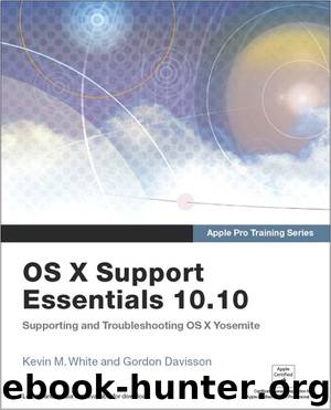 Apple Pro Training Series: OS X Support Essentials 10.10: Supporting and Troubleshooting OS X Yosemite by Kevin M. White & Gordon Davisson