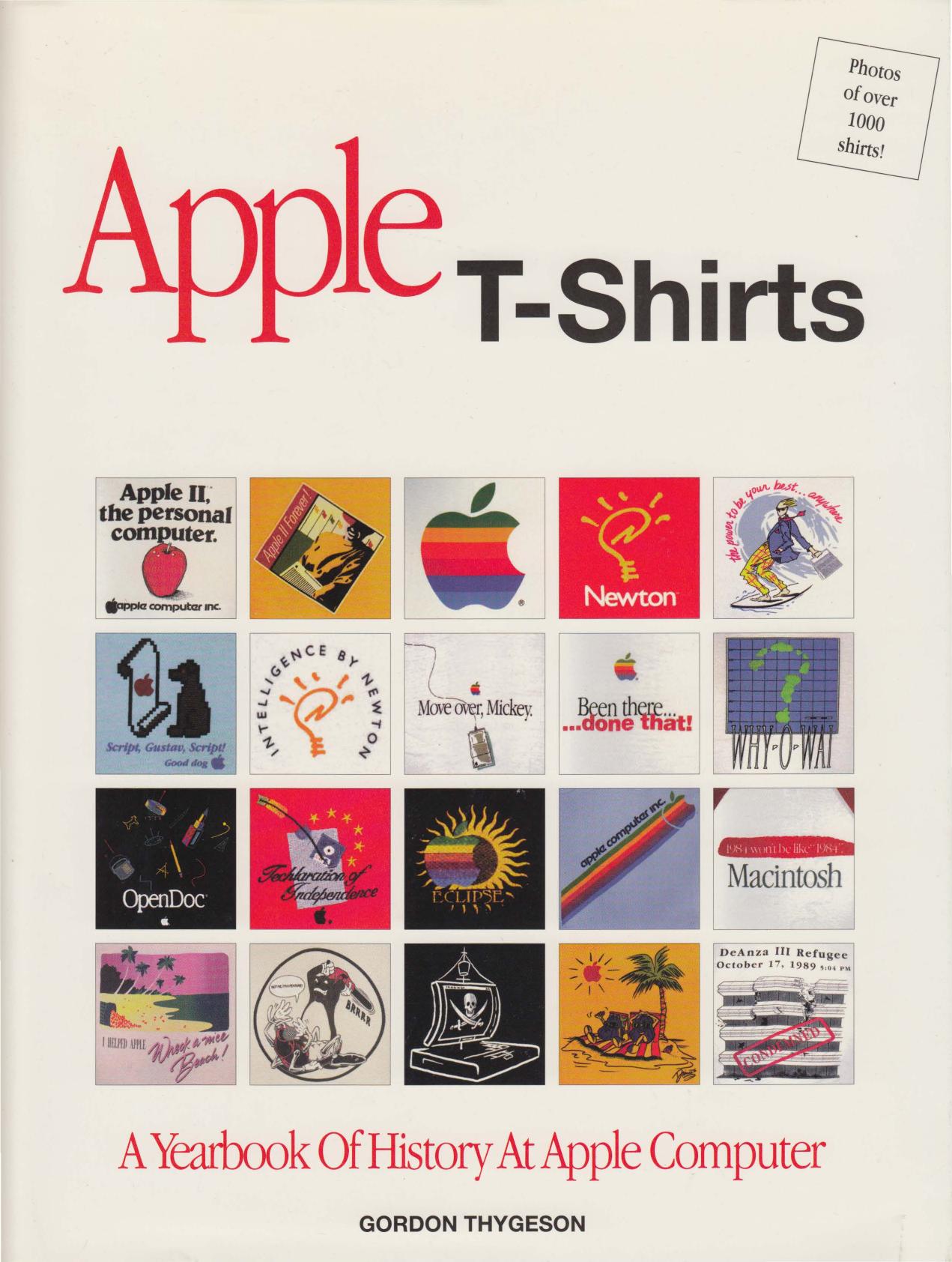 Apple T-Shirts: A Yearbook of History at Apple Computer by Gordon Thygeson