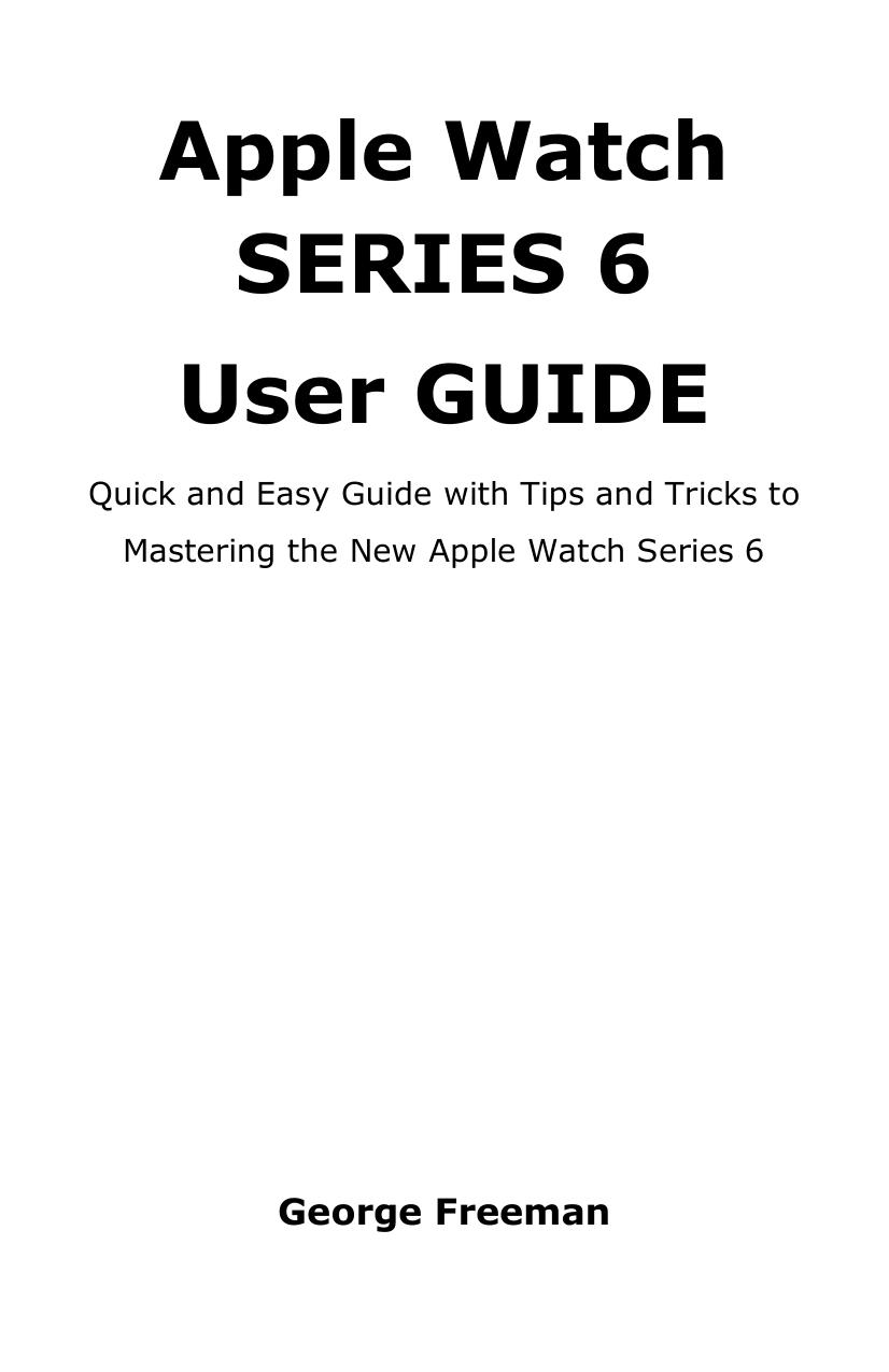 Apple Watch Series 6 User Guide Quick and Easy Guide with Tips and Tricks to Mastering the New Apple Watch Series 6 by USER