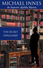 Appleby 05 - The Secret Vanguard by Michael Innes