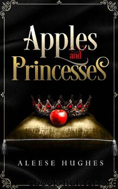 Apples and Princesses (The Tales and Princesses Series Book 2) by Aleese Hughes