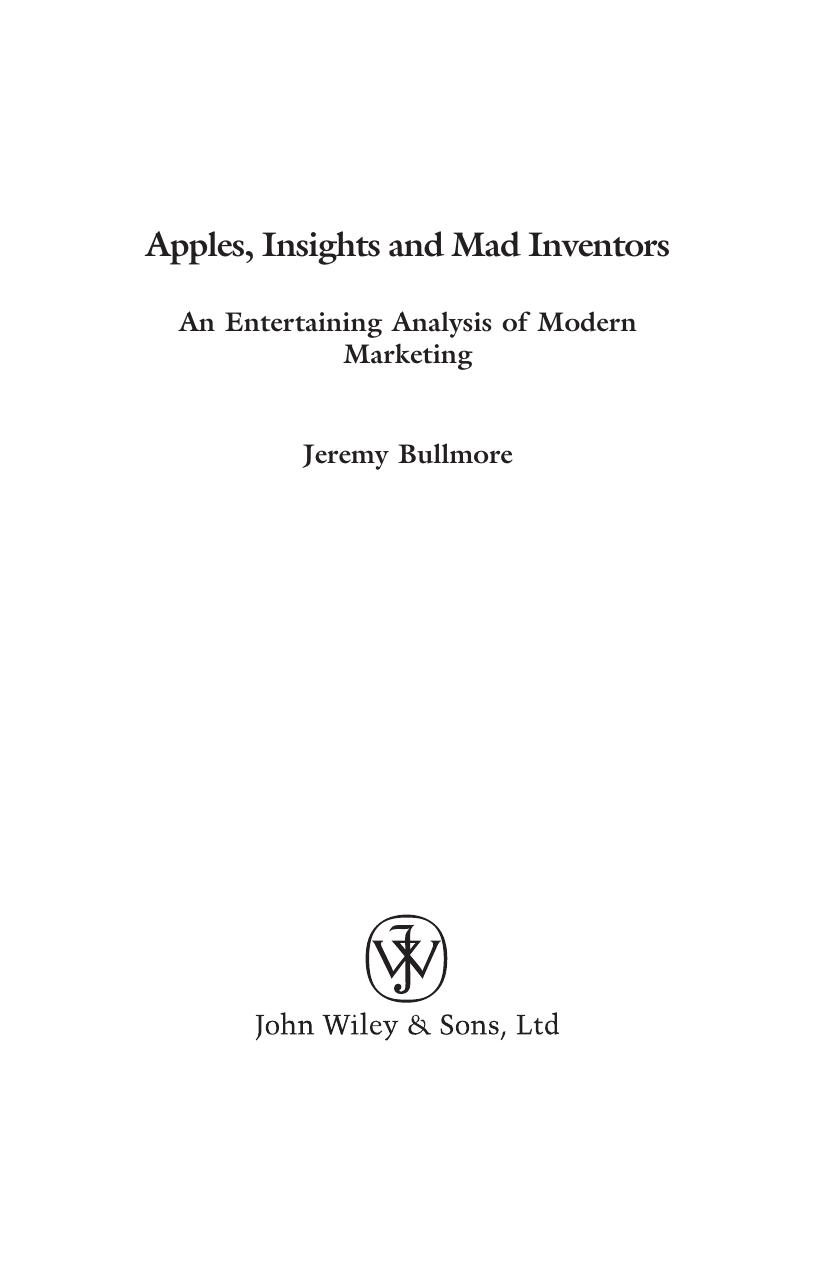 Apples, Insights and Mad inventors: an Entertaining Analysis of Modern Marketing by Bullmore Jeremy