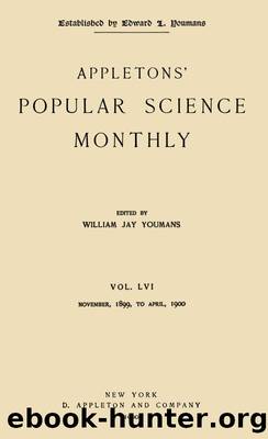 Appletons' Popular Science Monthly, January 1900  Vol. 56, November, 1899 to April, 1900 by Various