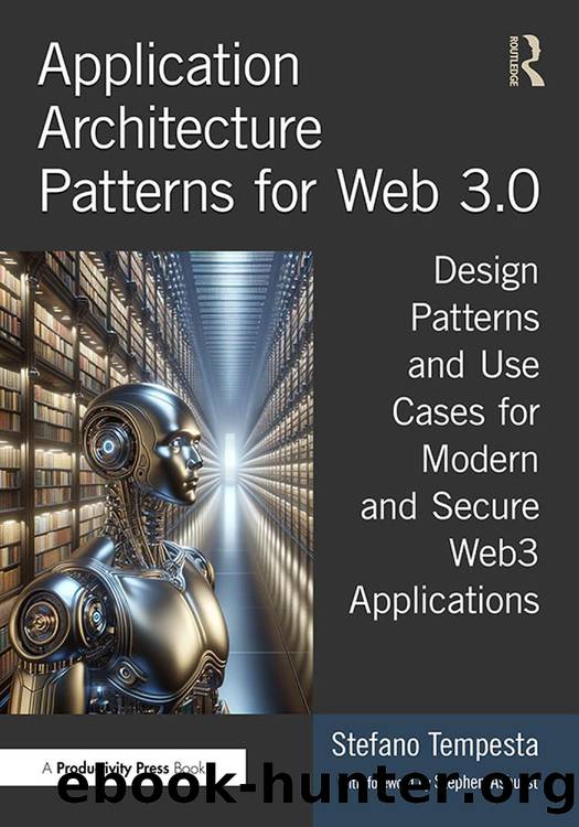 Application Architecture Patterns for Web 3.0: Design Patterns and Use Cases for Modern and Secure Web3 Applications by Stefano Tempesta