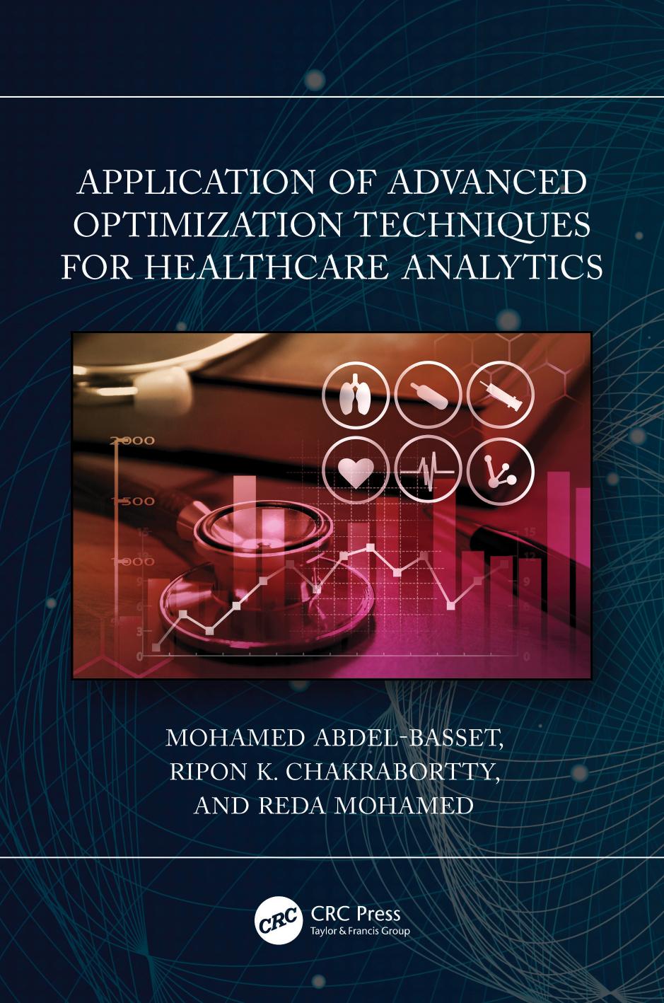 Application of Advanced Optimization Techniques for Healthcare Analytics by Mohamed Abdel-Basset Ripon K. Chakrabortty Reda Mohamed