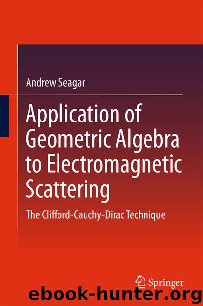Application of Geometric Algebra to Electromagnetic Scattering by Andrew Seagar