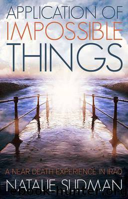 Application of Impossible Things - My Near Death Experience in Iraq by Sudman Natalie