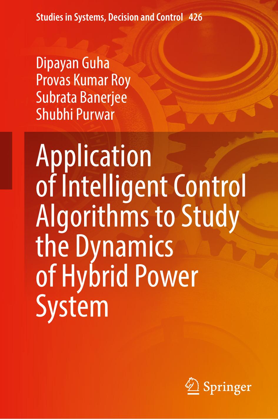 Application of Intelligent Control Algorithms to Study the Dynamics of Hybrid Power System by Dipayan Guha Provas Kumar Roy Subrata Banerjee Shubhi Purwar