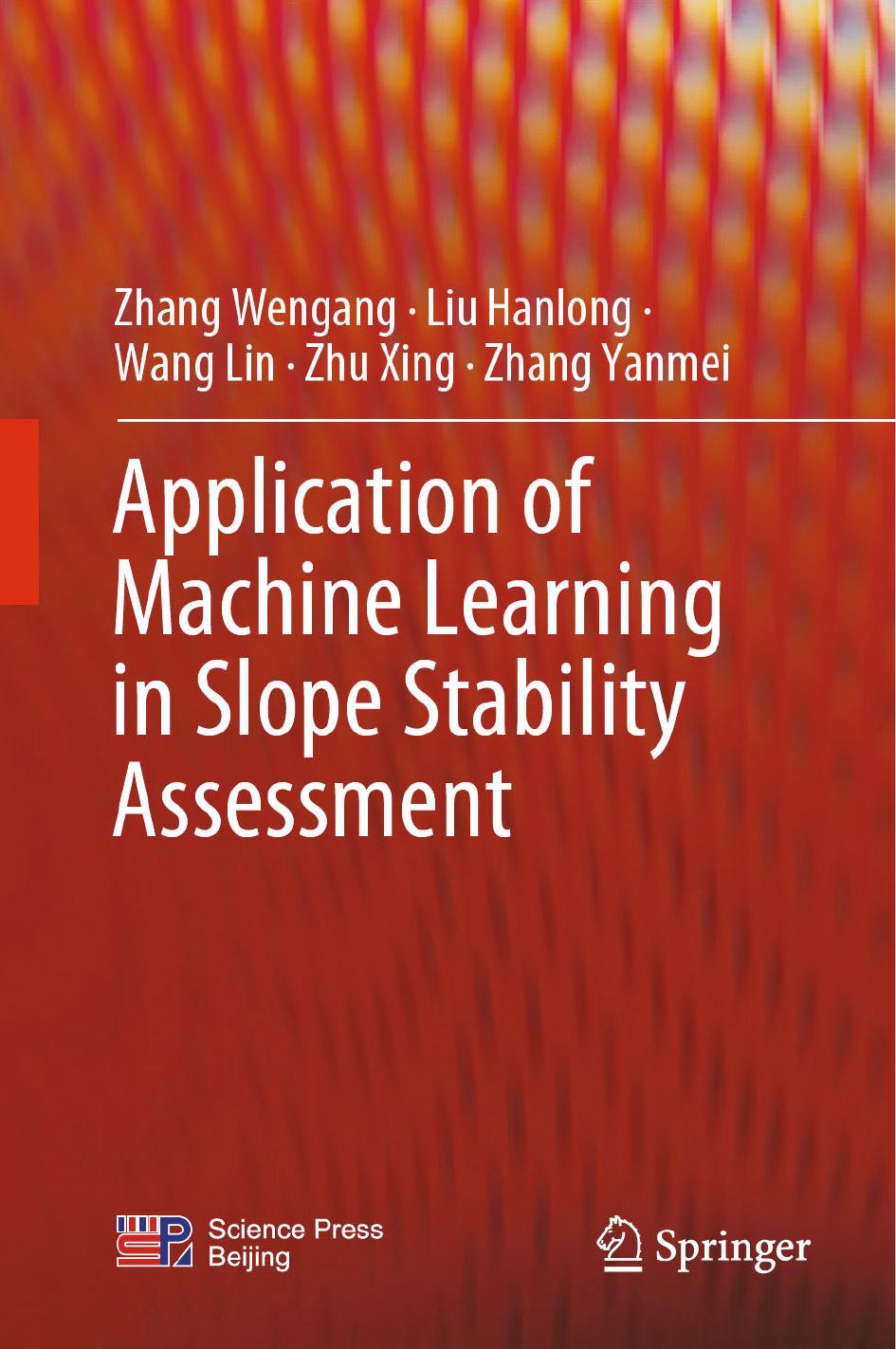 Application of Machine Learning in Slope Stability Assessment by Zhang Wengang Liu Hanlong Wang Lin Zhu Xing Zhang Yanmei