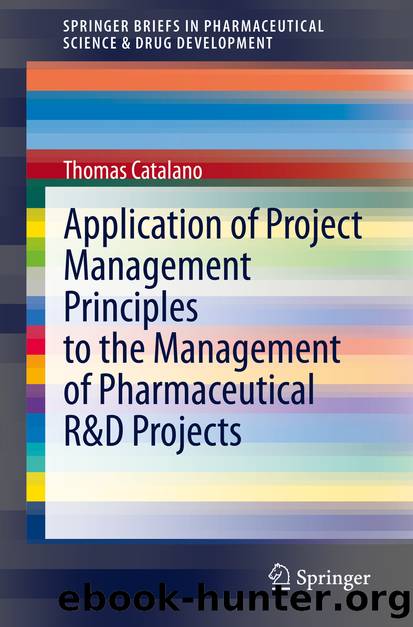 Application of Project Management Principles to the Management of Pharmaceutical R&D Projects by Thomas Catalano