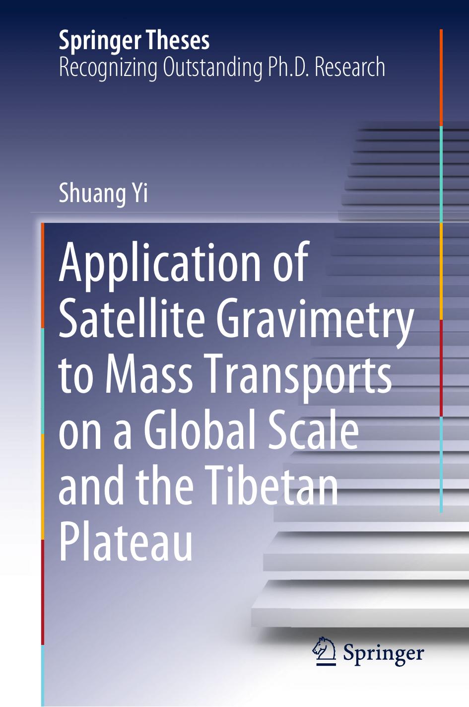 Application of Satellite Gravimetry to Mass Transports on a Global Scale and the Tibetan Plateau by Shuang Yi