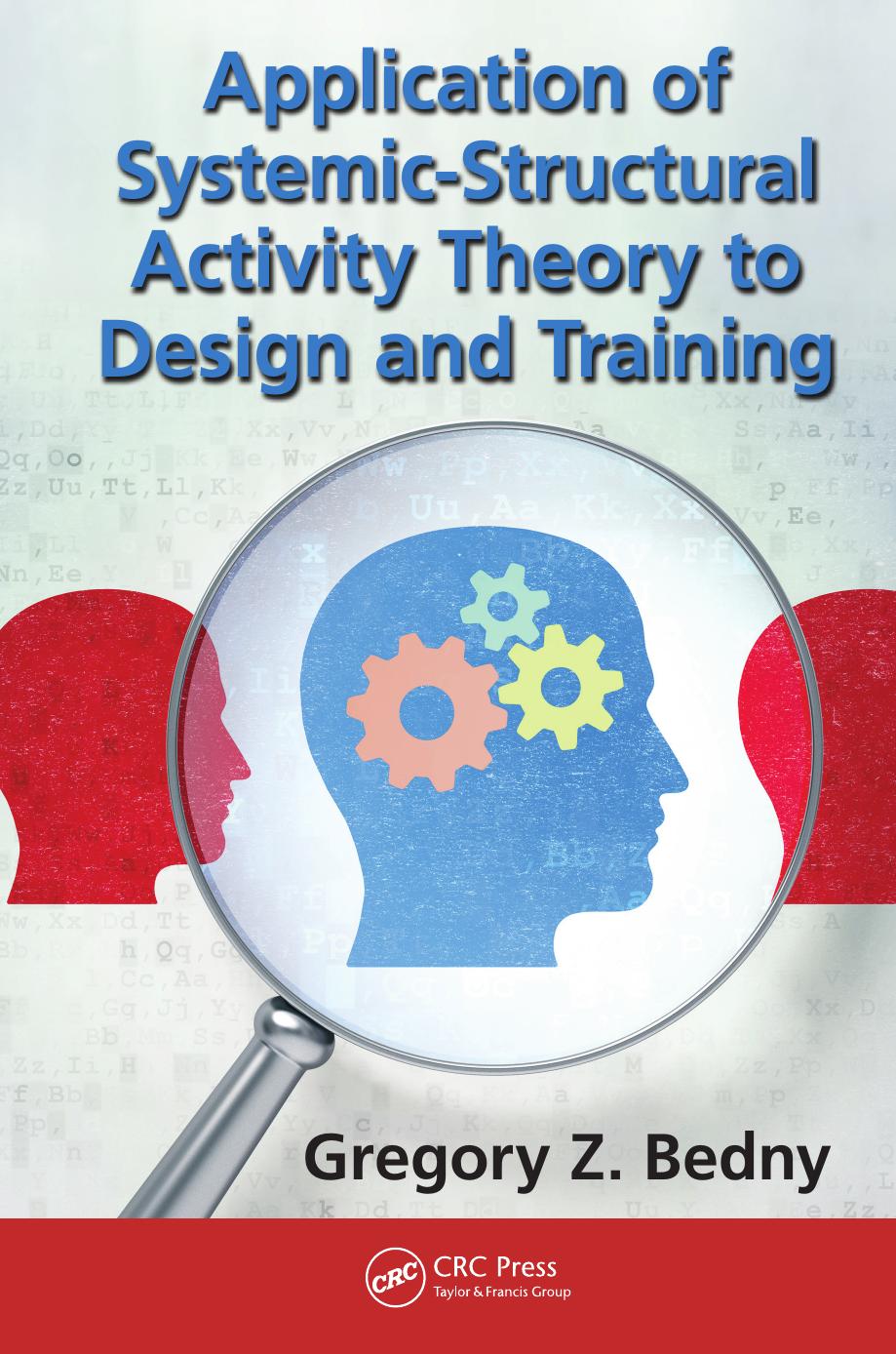 Application of Systemic-Structural Activity Theory to Design and Training by Bedny Gregory Z