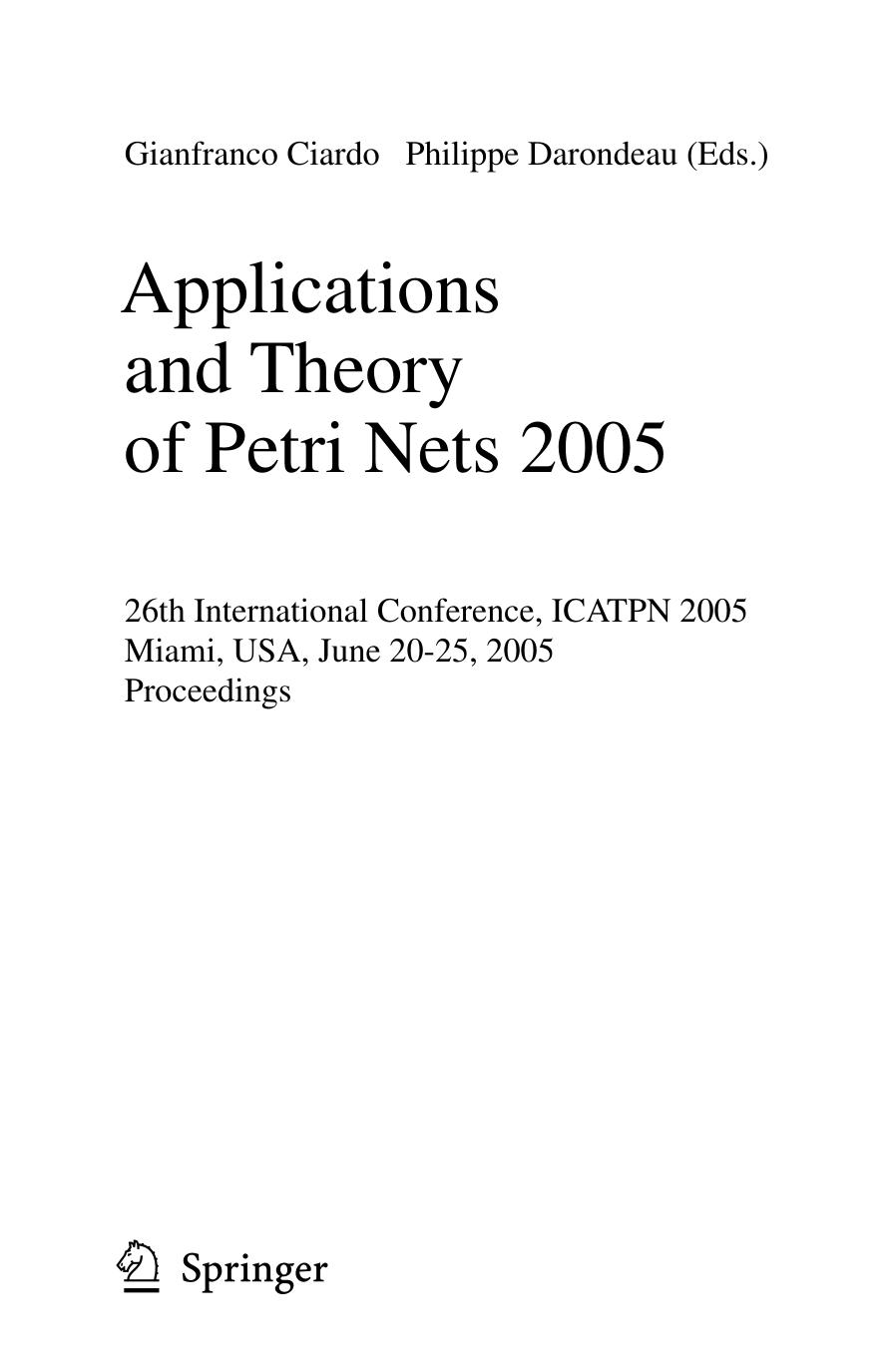 Applications and Theory of Petri Nets 2005: 26th International Conference, ICATPN 2005, Miami, USA, June 20-25, 2005. Proceedings by Giuliana Franceschinis (auth.) Gianfranco Ciardo Philippe Darondeau (eds.)