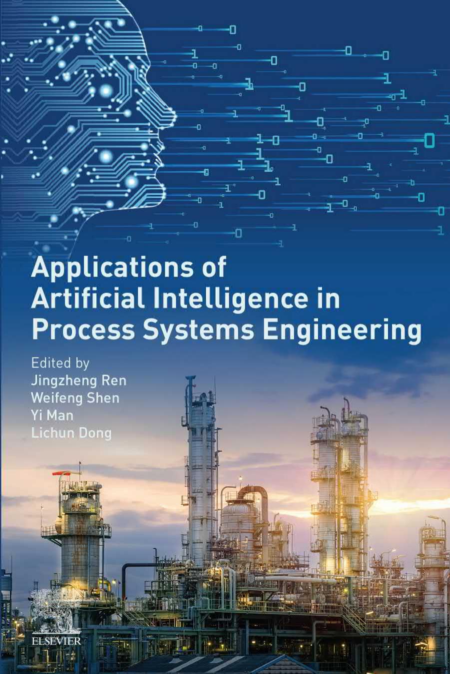 Applications of Artificial Intelligence in Process Systems Engineering by Jingzheng Ren (editor) Weifeng Shen (editor) Yi Man (editor) Lichun DOng (editor)