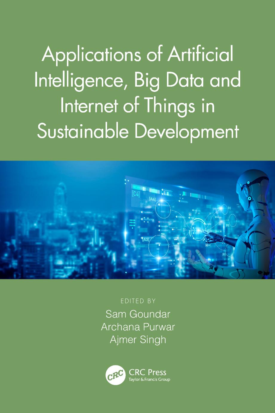 Applications of Artificial Intelligence, Big Data and Internet of Things in Sustainable Development by Sam Goundar Archana Purwar Ajmer Singh