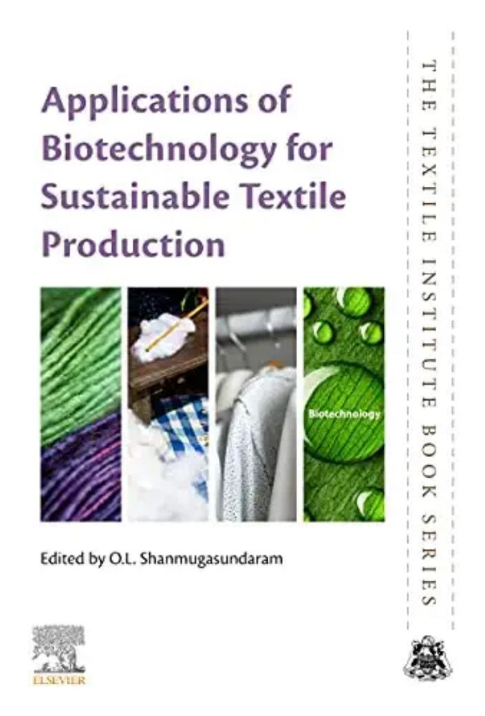 Applications of Biotechnology for Sustainable Textile Production by O.L. Shanmugasundaram
