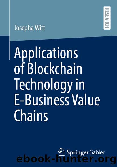 Applications of Blockchain Technology in E-Business Value Chains by Josepha Witt