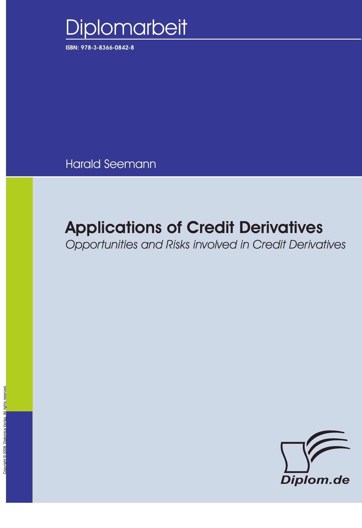 Applications of Credit Derivatives : Opportunities and Risks involved in Credit Derivatives by Harald Seemann