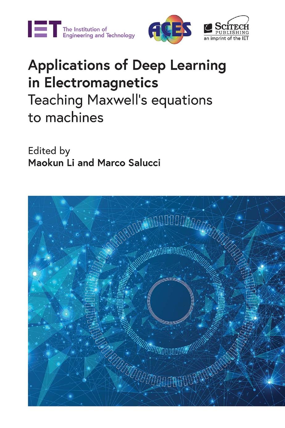 Applications of Deep Learning in Electromagnetics by Maokun Li and Marco Salucci