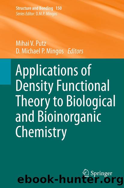Applications of Density Functional Theory to Biological and Bioinorganic Chemistry by Mihai V. Putz & D. Michael P. Mingos