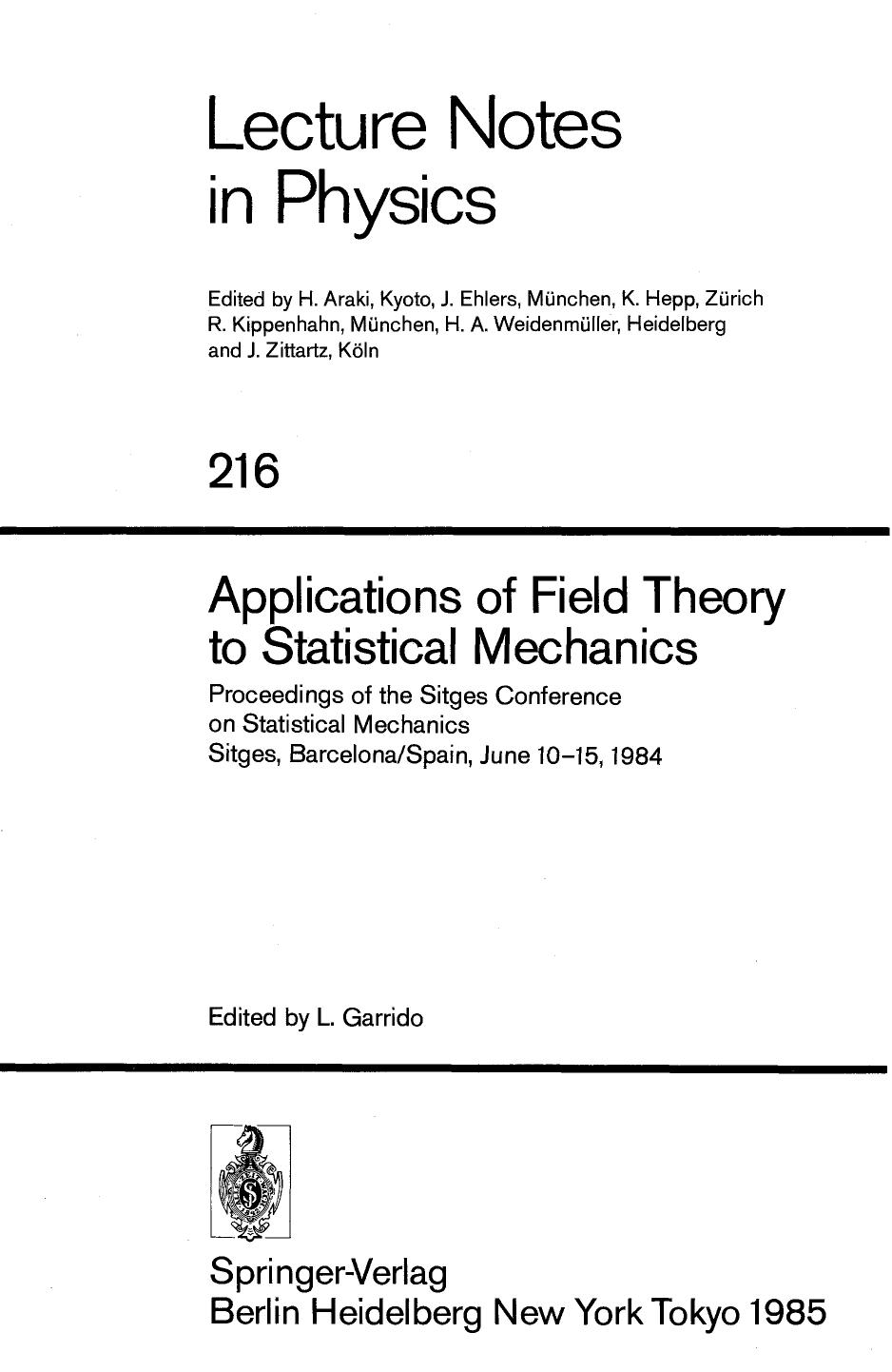 Applications of Field Theory to Statistical Mechanics: Proceedings of the Sitges Conference on Statistical Mechanics Sitges, Barcelona/Spain, June 10â15, 1984 by L. Garrido F. Sagués (auth.) Luis Garrido (eds.)