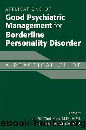 Applications of Good Psychiatric Management for Borderline Personality Disorder: A Practical Guide by Lois W. Choi-Kain & John G. Gunderson