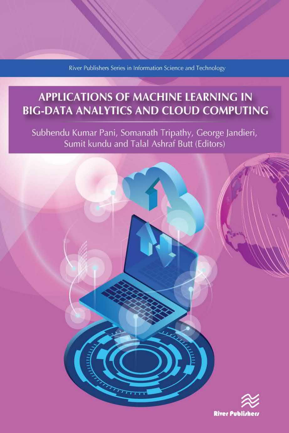 Applications of Machine Learning in Big-Data Analytics and Cloud Computing (River Publishers Series in Information Science and Technology) by unknow