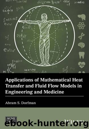 Applications of Mathematical Heat Transfer and Fluid Flow Models in Engineering and Medicine by Dorfman Abram S.;