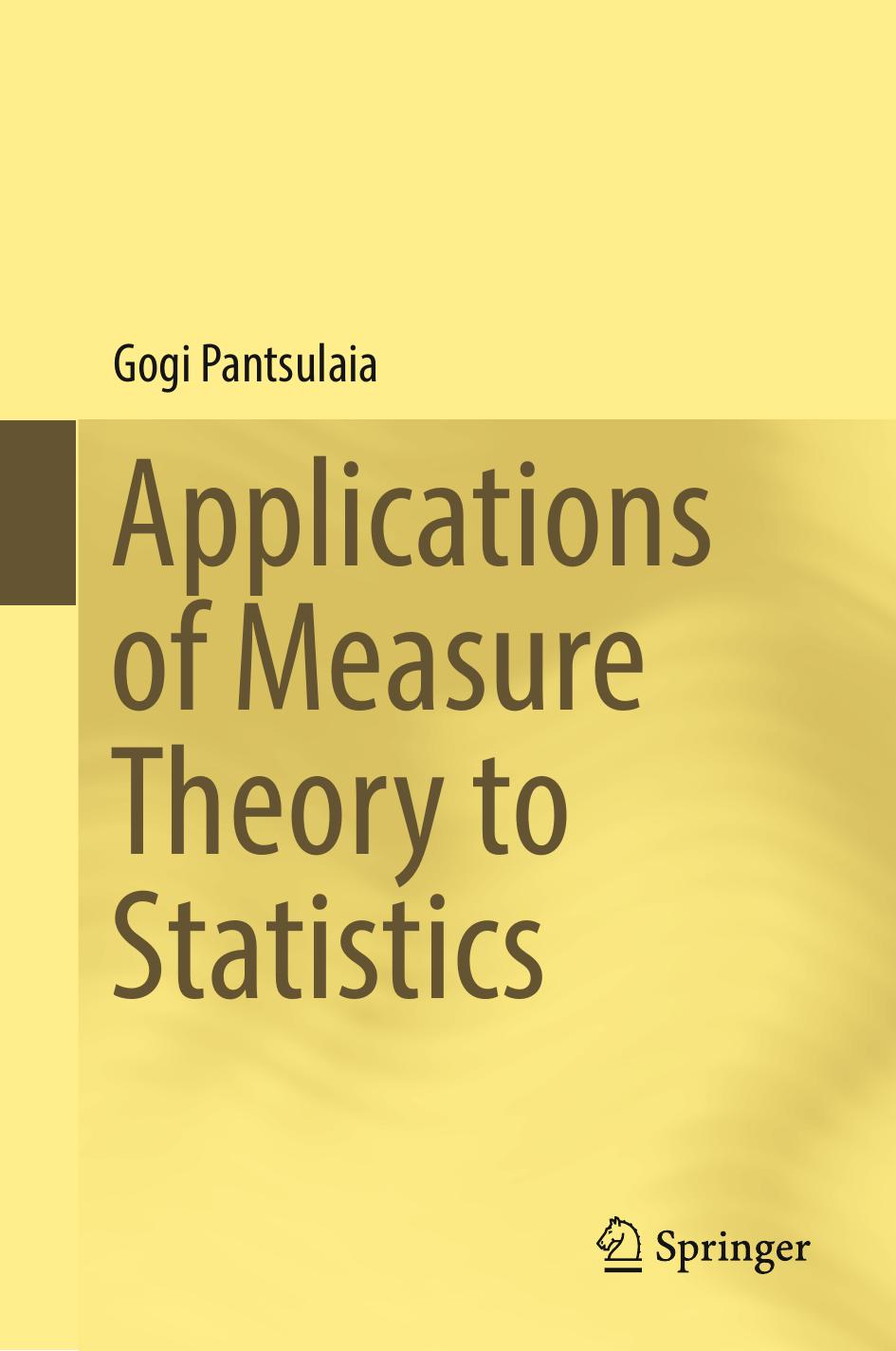 Applications of Measure Theory to Statistics by Gogi Pantsulaia