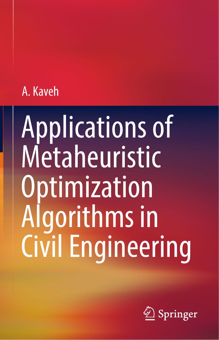 Applications of Metaheuristic Optimization Algorithms in Civil Engineering by A. Kaveh