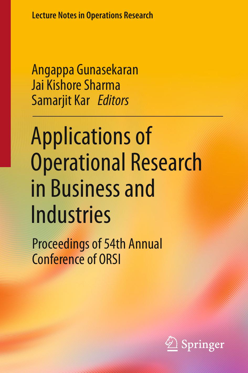 Applications of Operational Research in Business and Industries: Proceedings of 54th Annual Conference of ORSI by Angappa Gunasekaran Jai Kishore Sharma Samarjit Kar