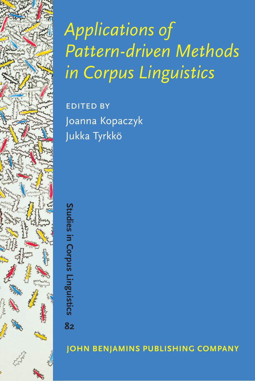Applications of pattern-driven methods in corpus linguistics by Kopaczyk Joanna; Tyrkkö Jukka