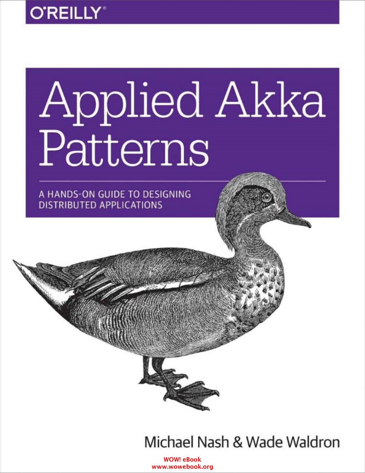 Applied Akka Patterns: A Hands-On Guide to Designing Distributed Applications by Nash M.;Waldron W